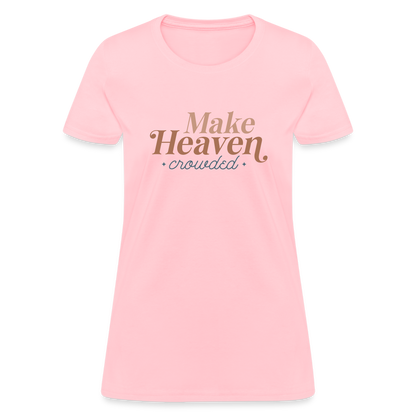 Make Heaven Crowded Women's T-Shirt - pink