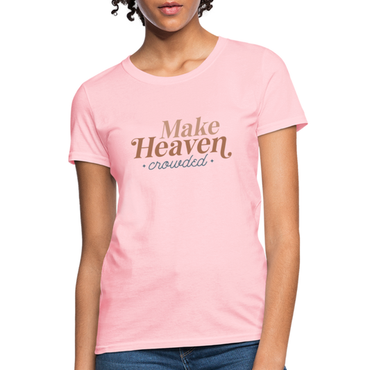 Make Heaven Crowded Women's T-Shirt - pink