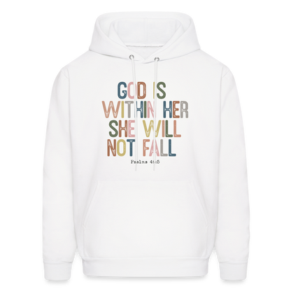 God Is Within Her She Will Not Fail (Psalms 46:5) Hoodie - white