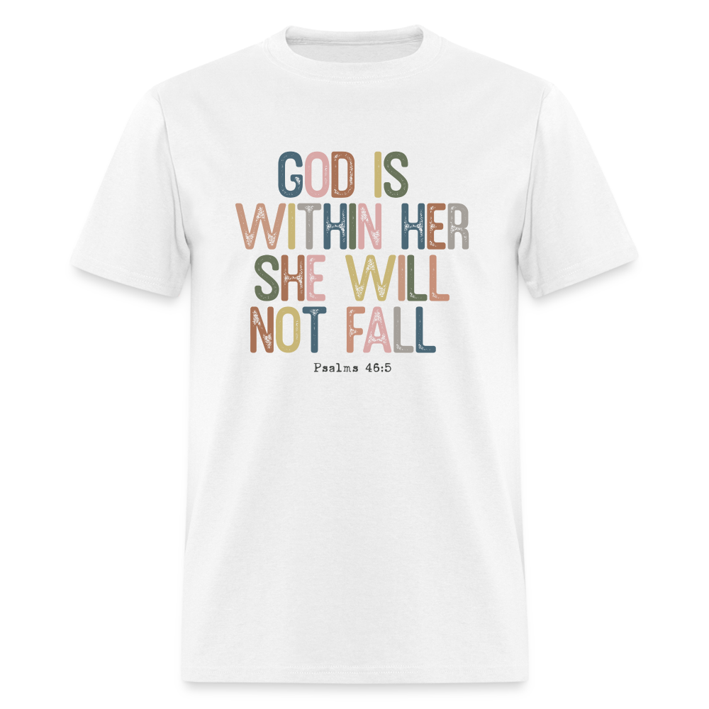 God Is Within Her She Will Not Fail (Psalms 46:5) T-Shirt - white