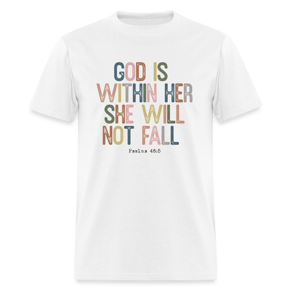 God Is Within Her She Will Not Fail (Psalms 46:5) T-Shirt - white