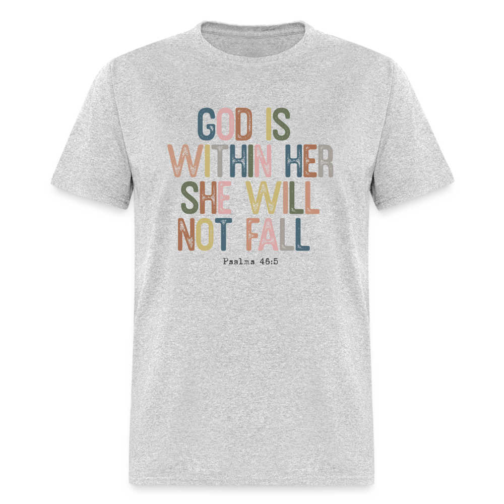 God Is Within Her She Will Not Fail (Psalms 46:5) T-Shirt - heather gray