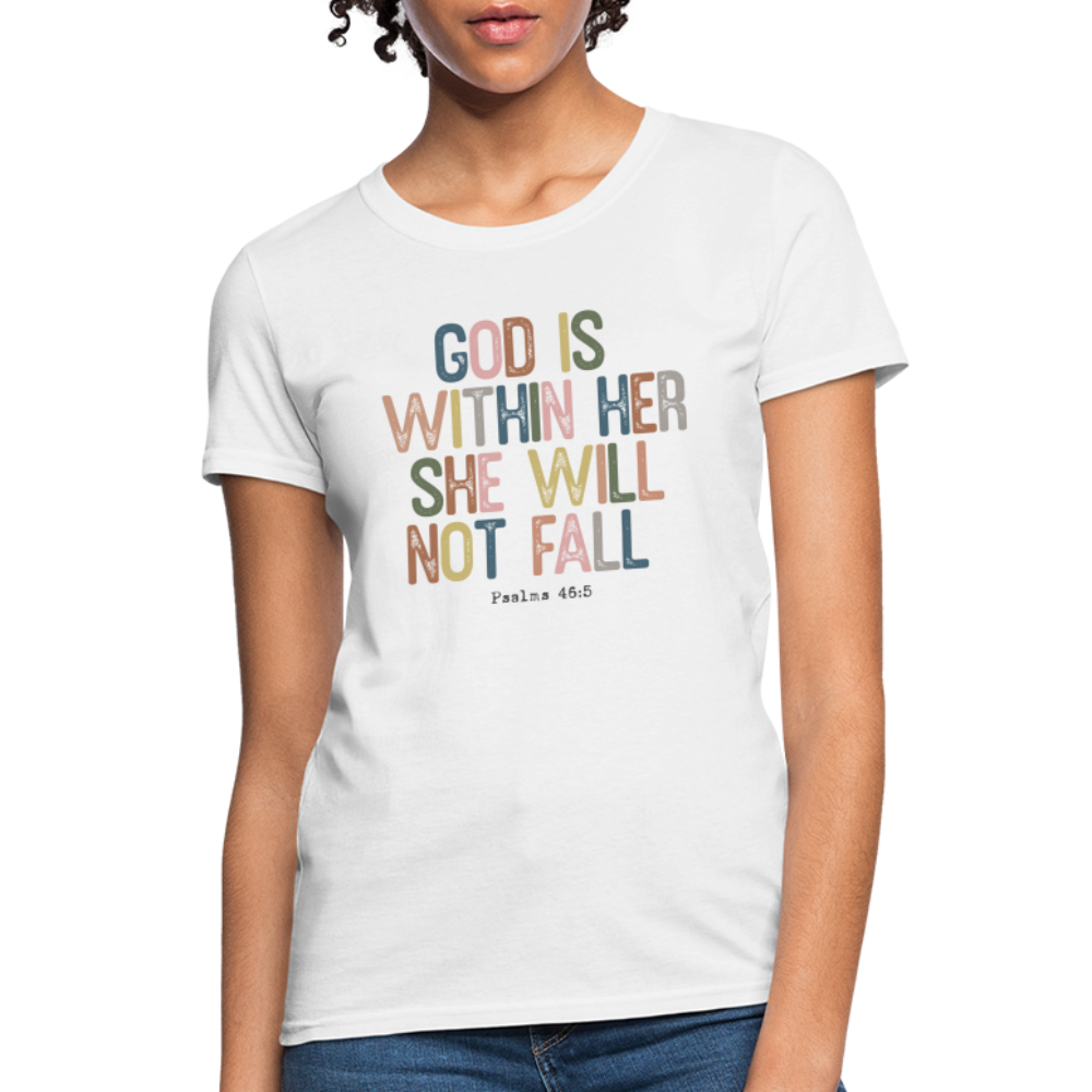 God Is Within Her She Will Not Fail (Psalms 46:5) Women's T-Shirt - white