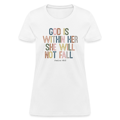 God Is Within Her She Will Not Fail (Psalms 46:5) Women's T-Shirt - white