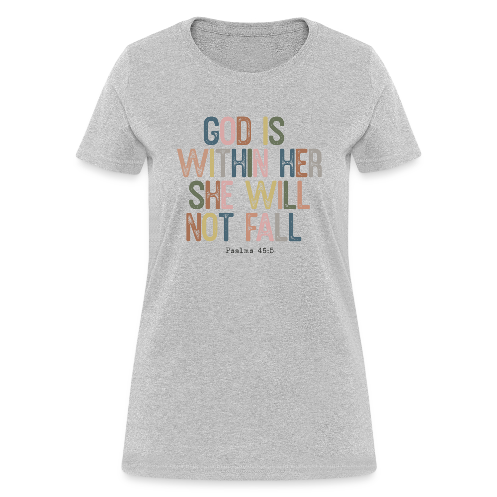 God Is Within Her She Will Not Fail (Psalms 46:5) Women's T-Shirt - heather gray