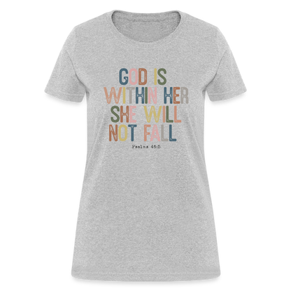 God Is Within Her She Will Not Fail (Psalms 46:5) Women's T-Shirt - heather gray