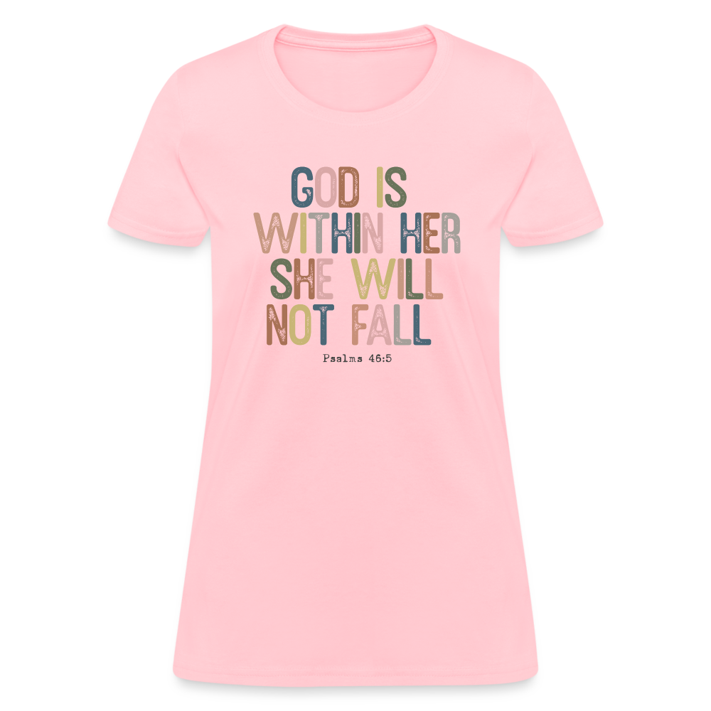 God Is Within Her She Will Not Fail (Psalms 46:5) Women's T-Shirt - pink