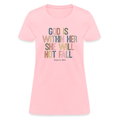 God Is Within Her She Will Not Fail (Psalms 46:5) Women's T-Shirt - pink