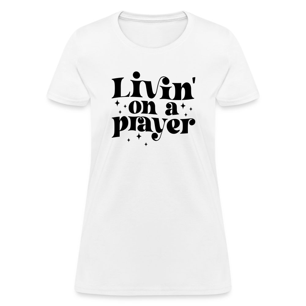 Livin on a Prayer Women's T-Shirt - white