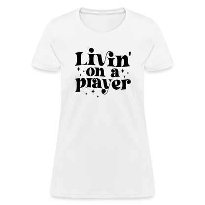 Livin on a Prayer Women's T-Shirt - white