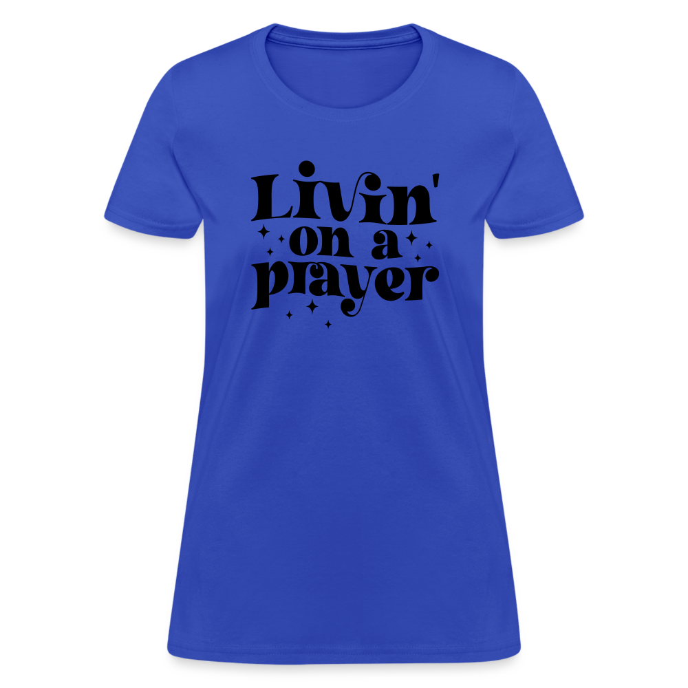 Livin on a Prayer Women's T-Shirt - royal blue