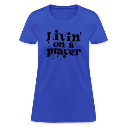 Livin on a Prayer Women's T-Shirt - royal blue