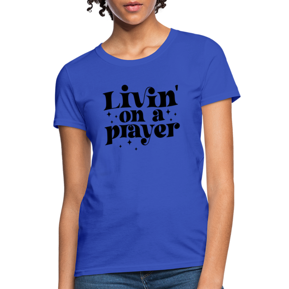 Livin on a Prayer Women's T-Shirt - royal blue