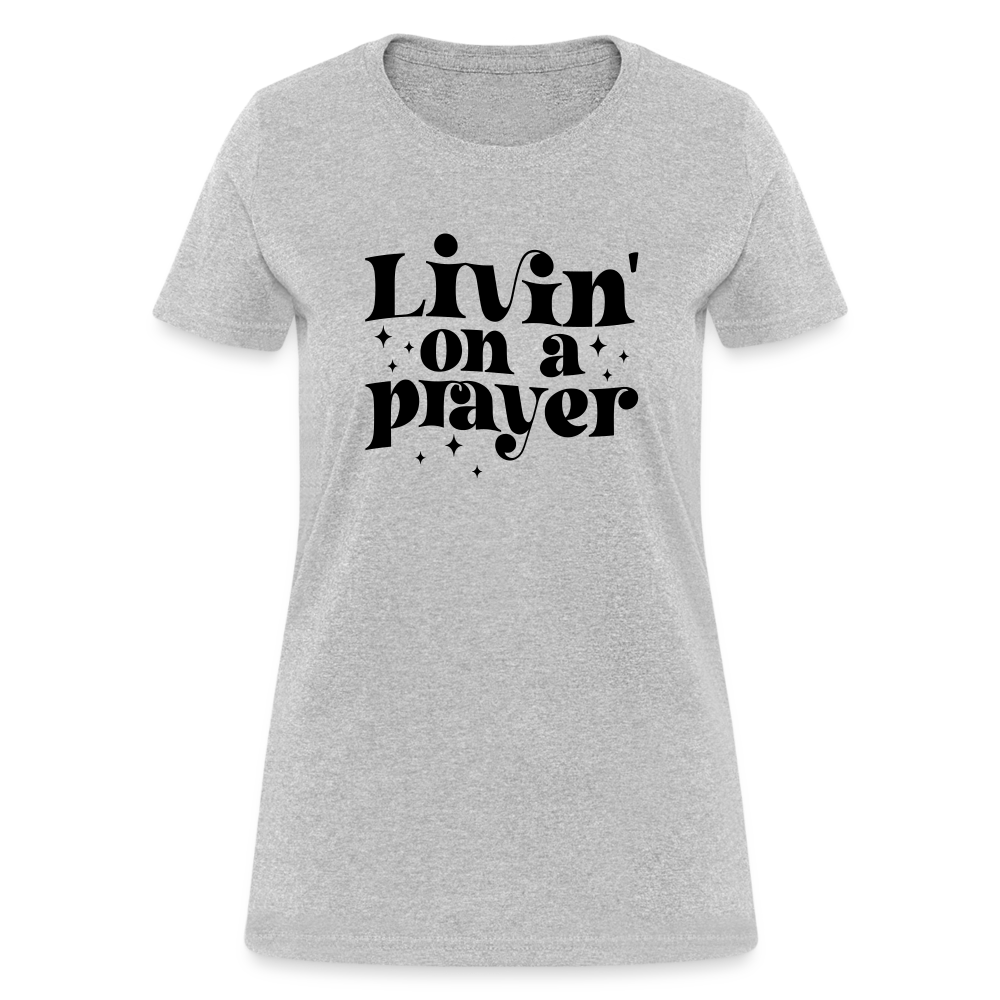 Livin on a Prayer Women's T-Shirt - heather gray