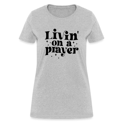 Livin on a Prayer Women's T-Shirt - heather gray