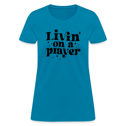 Livin on a Prayer Women's T-Shirt - turquoise