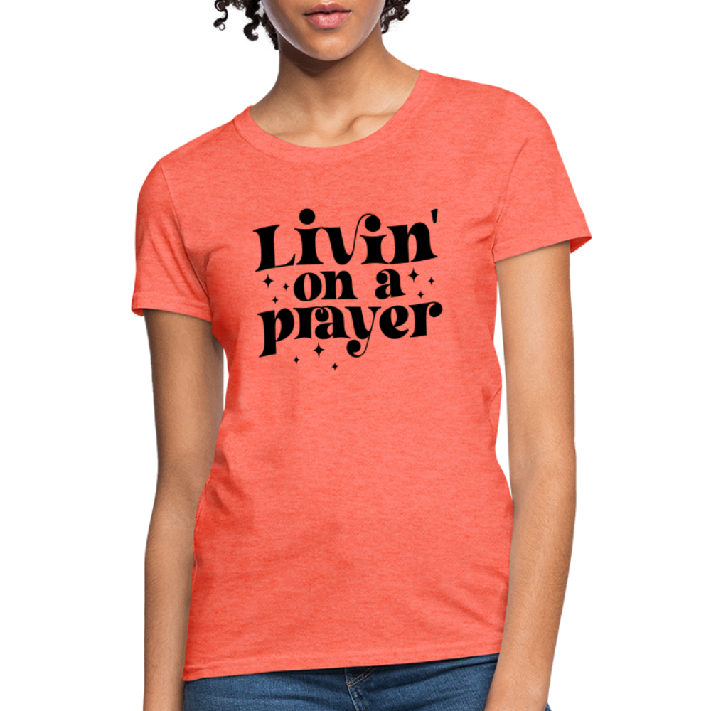 Livin on a Prayer Women's T-Shirt - heather coral