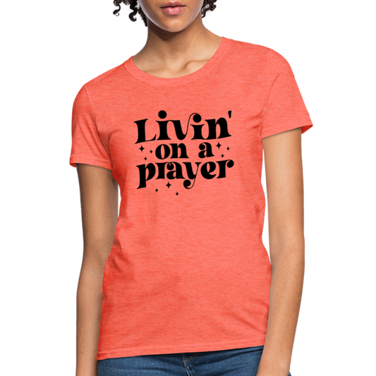 Livin on a Prayer Women's T-Shirt - heather coral