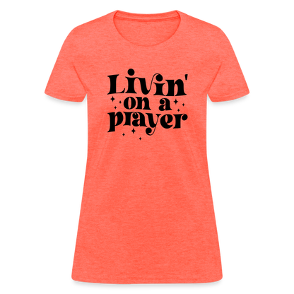 Livin on a Prayer Women's T-Shirt - heather coral