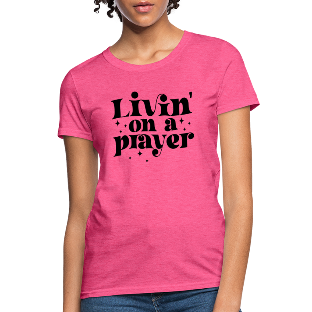 Livin on a Prayer Women's T-Shirt - heather pink