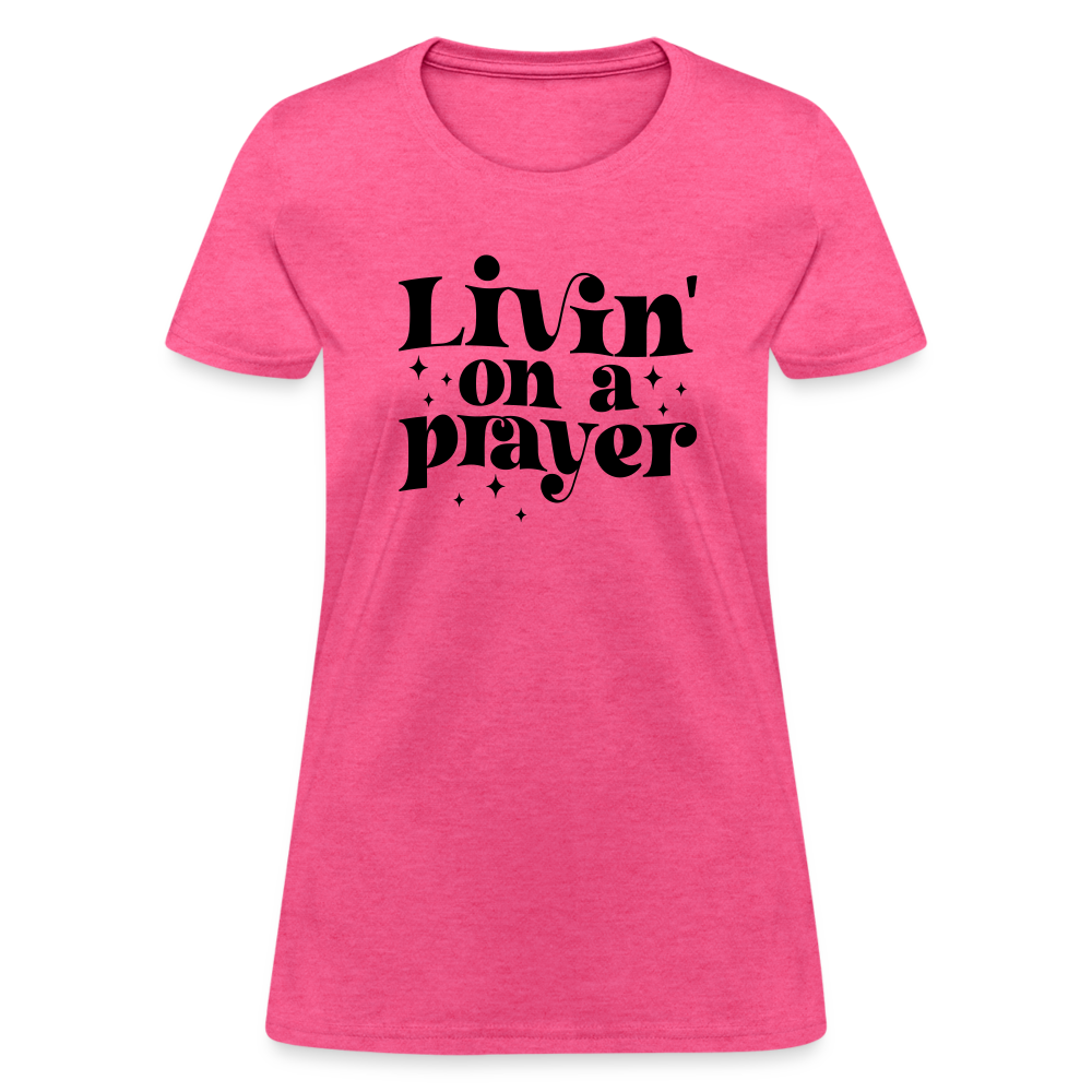 Livin on a Prayer Women's T-Shirt - heather pink