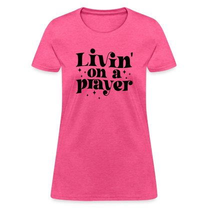 Livin on a Prayer Women's T-Shirt - heather pink