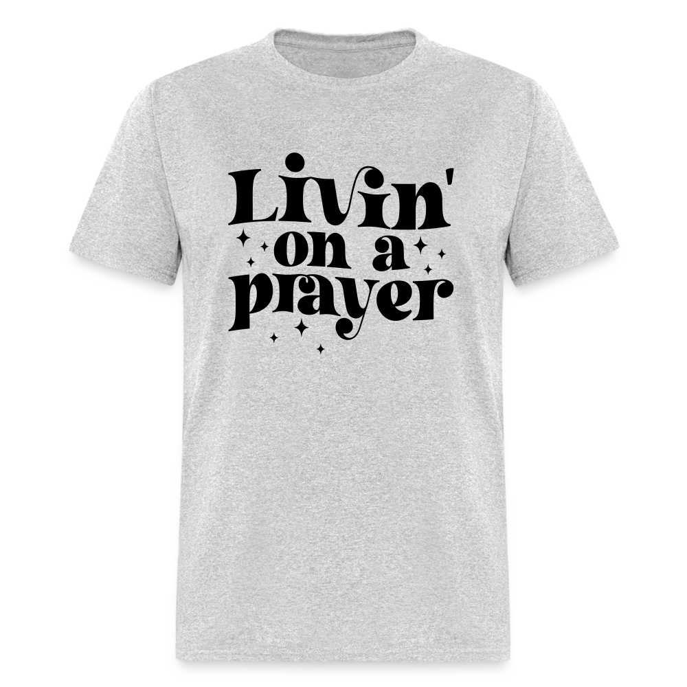 Livin on a Prayer T-Shirt - heather gray