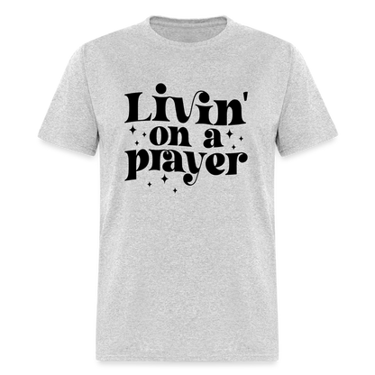 Livin on a Prayer T-Shirt - heather gray