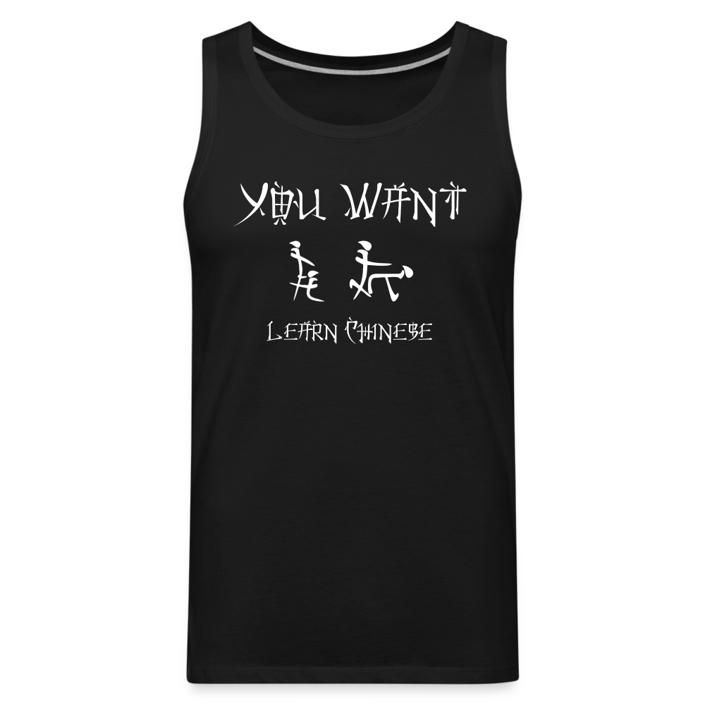 You Want Learn Chinese (Adult Sex Humor) Men’s Premium Tank Top - black