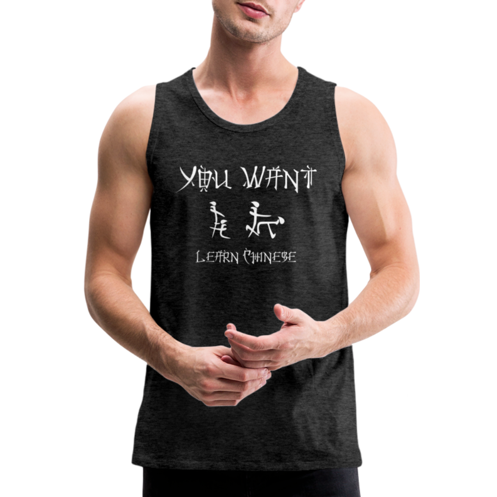 You Want Learn Chinese (Adult Sex Humor) Men’s Premium Tank Top - charcoal grey