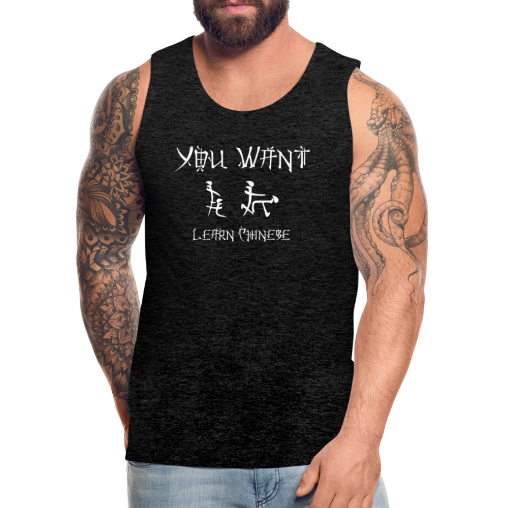 You Want Learn Chinese (Adult Sex Humor) Men’s Premium Tank Top - charcoal grey