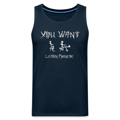 You Want Learn Chinese (Adult Sex Humor) Men’s Premium Tank Top - deep navy