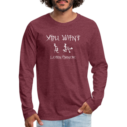 You Want Learn Chinese (Adult Sex Humor) Men's Premium Long Sleeve T-Shirt - heather burgundy