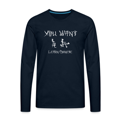 You Want Learn Chinese (Adult Sex Humor) Men's Premium Long Sleeve T-Shirt - deep navy