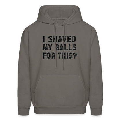 I Shaved My Balls For This (Offensive, Adult Humor) Hoodie - asphalt gray