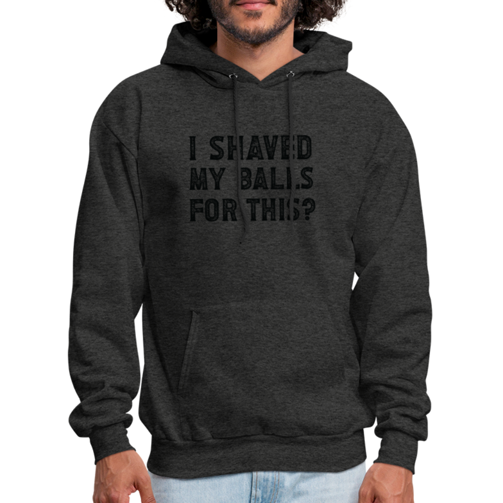 I Shaved My Balls For This (Offensive, Adult Humor) Hoodie - charcoal grey