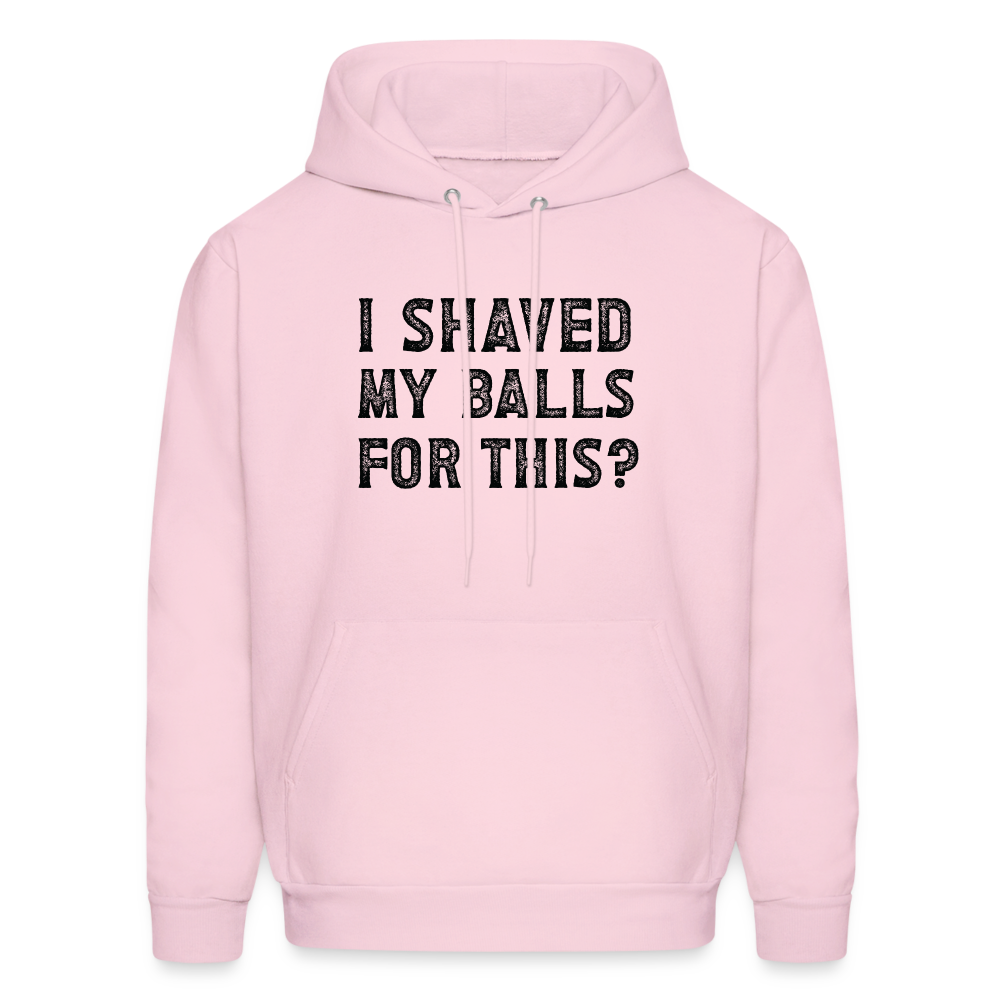 I Shaved My Balls For This (Offensive, Adult Humor) Hoodie - pale pink