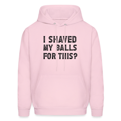 I Shaved My Balls For This (Offensive, Adult Humor) Hoodie - pale pink