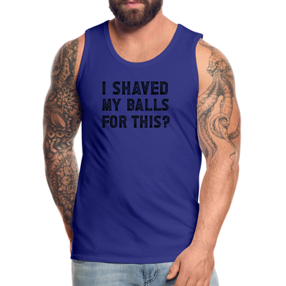 I Shaved My Balls For This (Offensive, Adult Humor) Men’s Premium Tank Top - royal blue