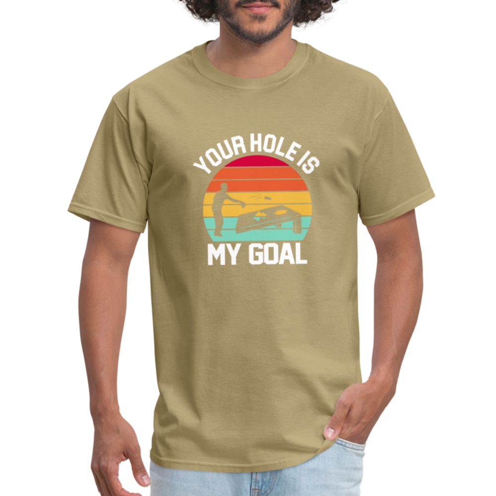 Your Hole is my Goal (Cornhole) T-Shirt - khaki