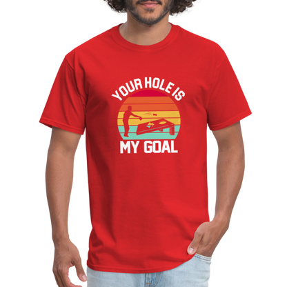 Your Hole is my Goal (Cornhole) T-Shirt - red