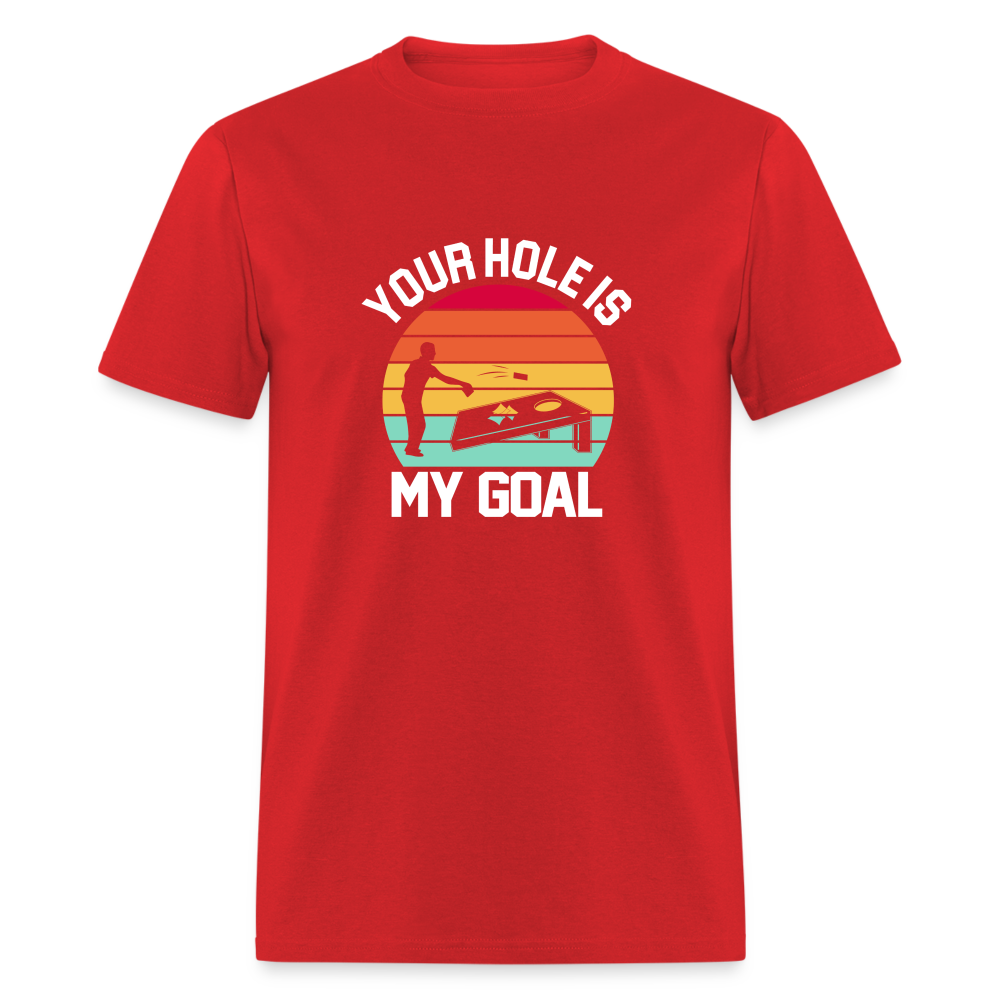 Your Hole is my Goal (Cornhole) T-Shirt - red