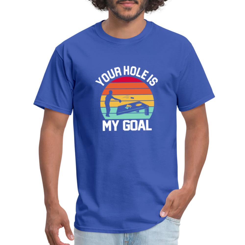 Your Hole is my Goal (Cornhole) T-Shirt - royal blue