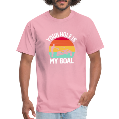 Your Hole is my Goal (Cornhole) T-Shirt - pink