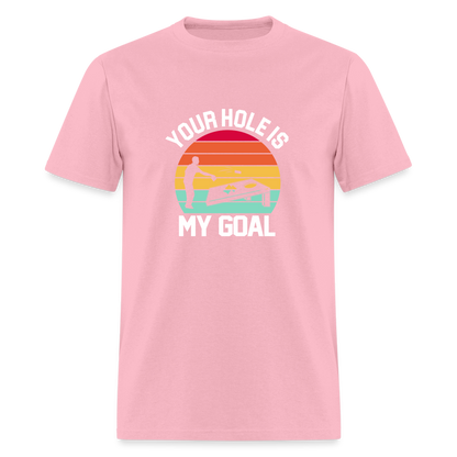 Your Hole is my Goal (Cornhole) T-Shirt - pink