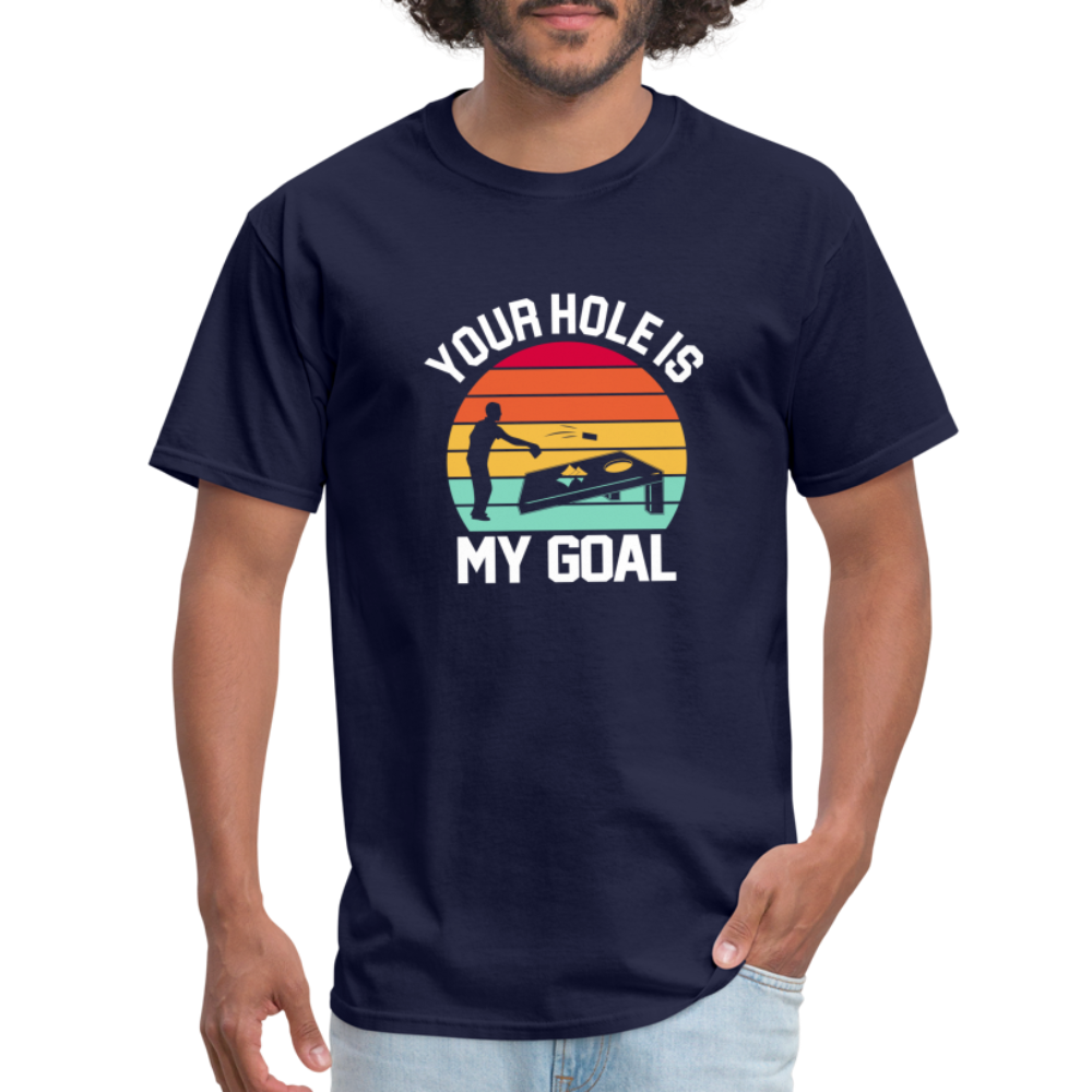 Your Hole is my Goal (Cornhole) T-Shirt - navy