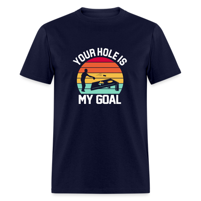 Your Hole is my Goal (Cornhole) T-Shirt - navy