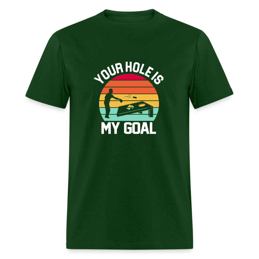 Your Hole is my Goal (Cornhole) T-Shirt - forest green