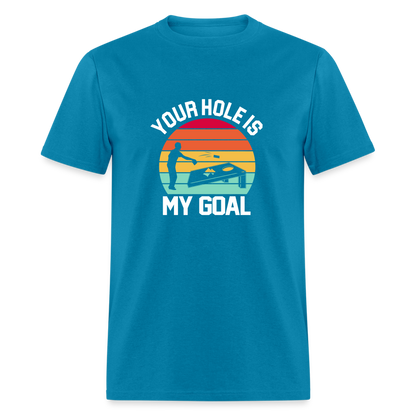 Your Hole is my Goal (Cornhole) T-Shirt - turquoise