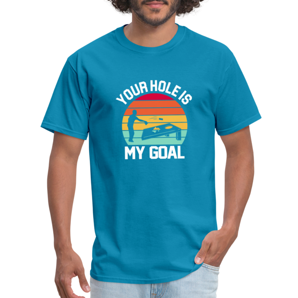 Your Hole is my Goal (Cornhole) T-Shirt - turquoise